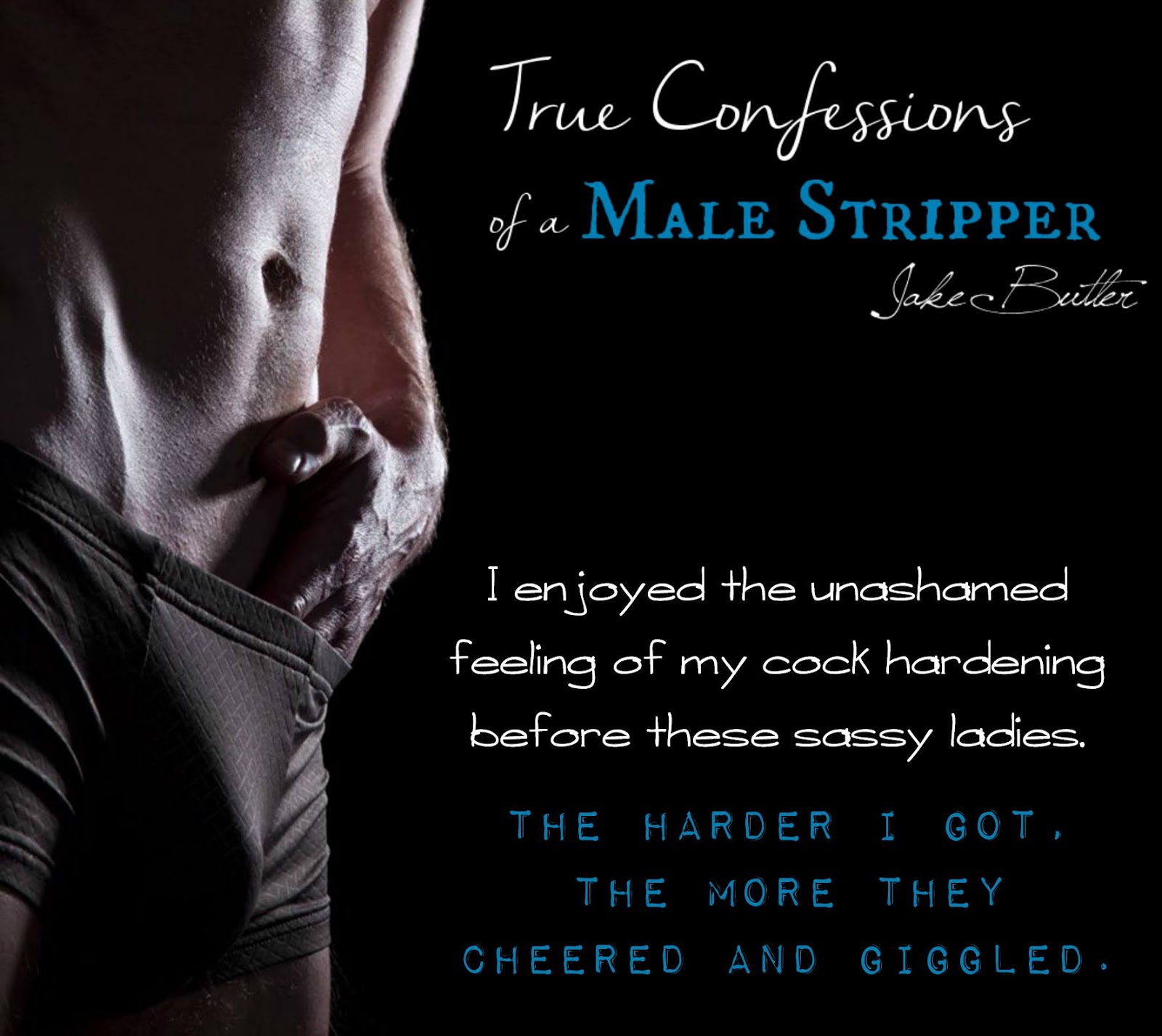 EXCLUSIVE EXCERPT - True Confessions of a Male Stripper by Jake Butler.