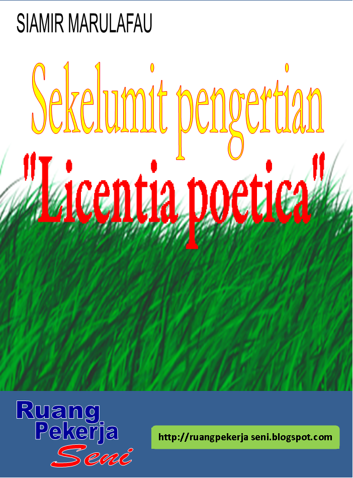 JENDELA PUISI: SEKELUMIT PENGERTIAN "LICENTIA POETICA"