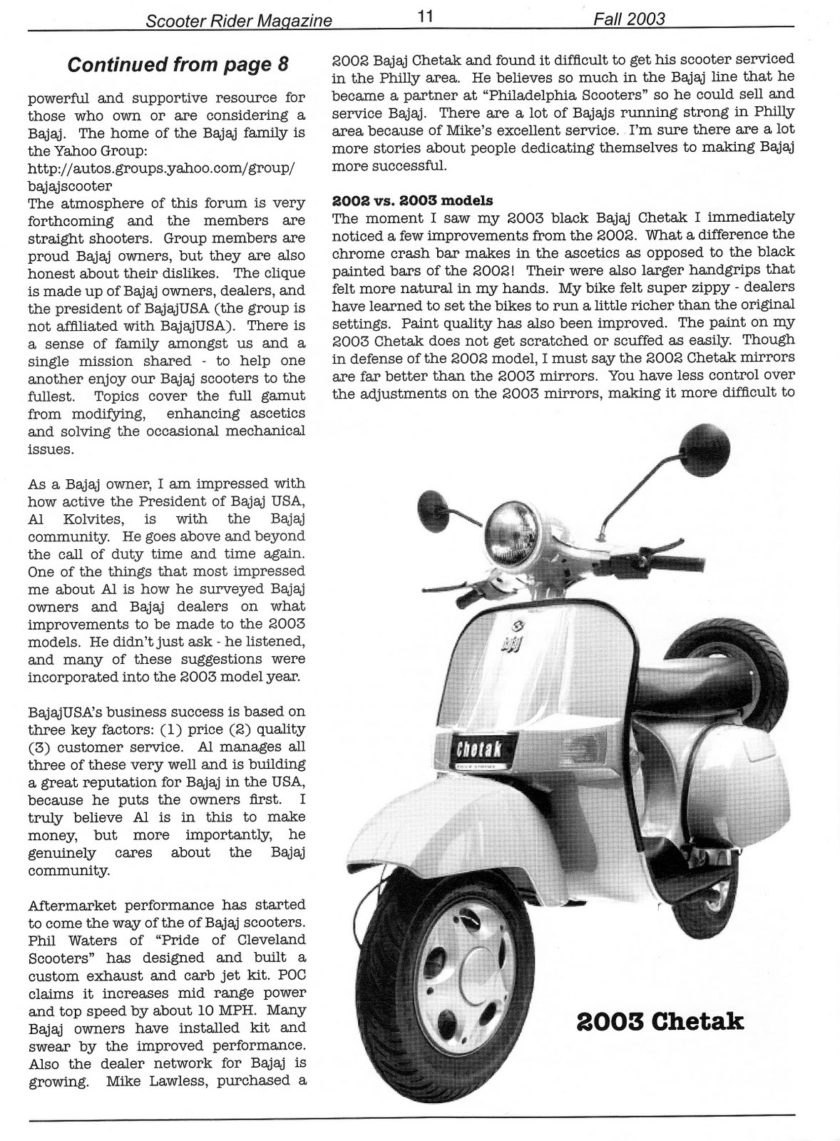 I now own a 1962 Lambretta TV175, because the Chetak made me comfortable enough .