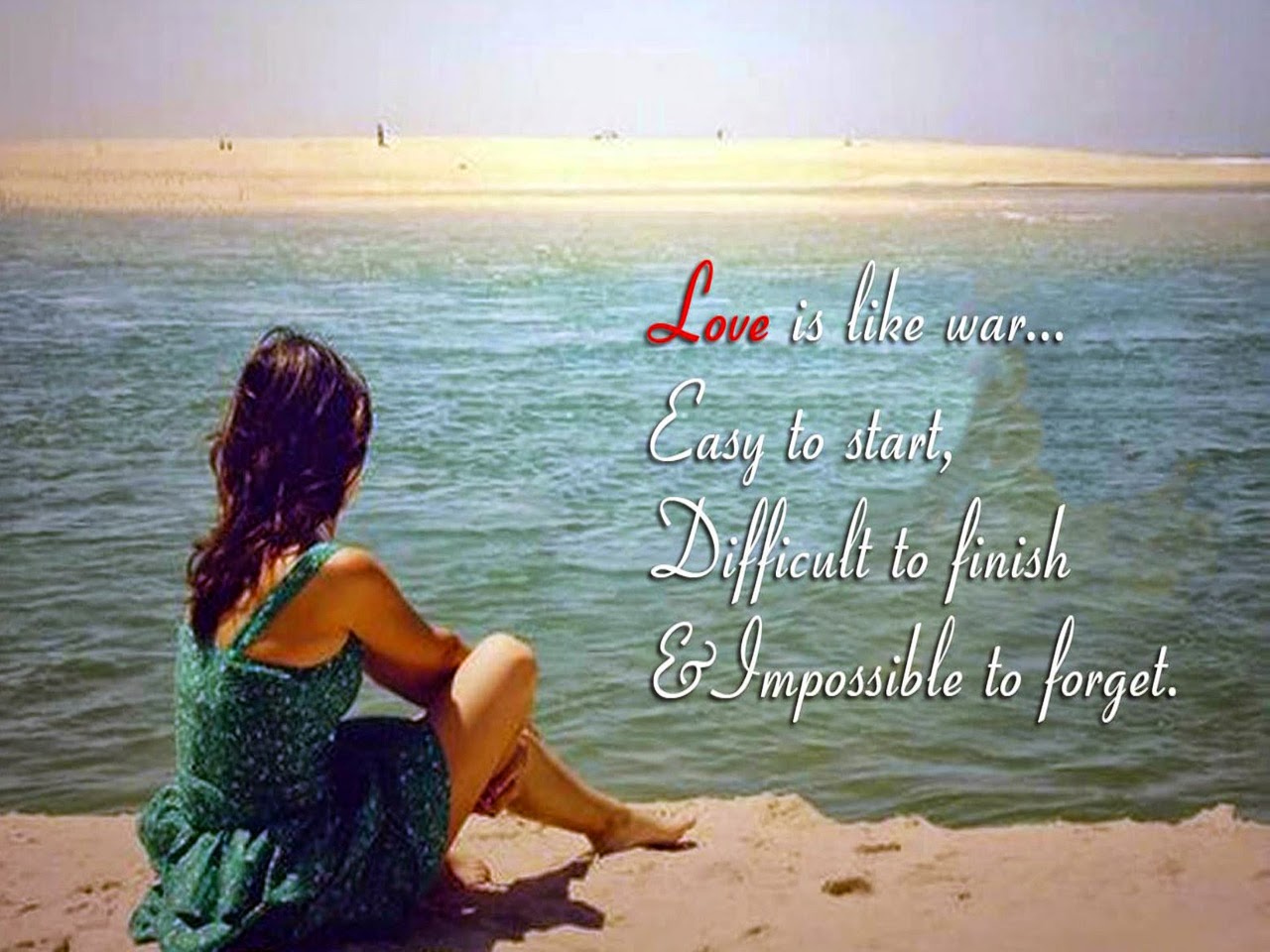 "Love is like war easy to start difficult to finish and