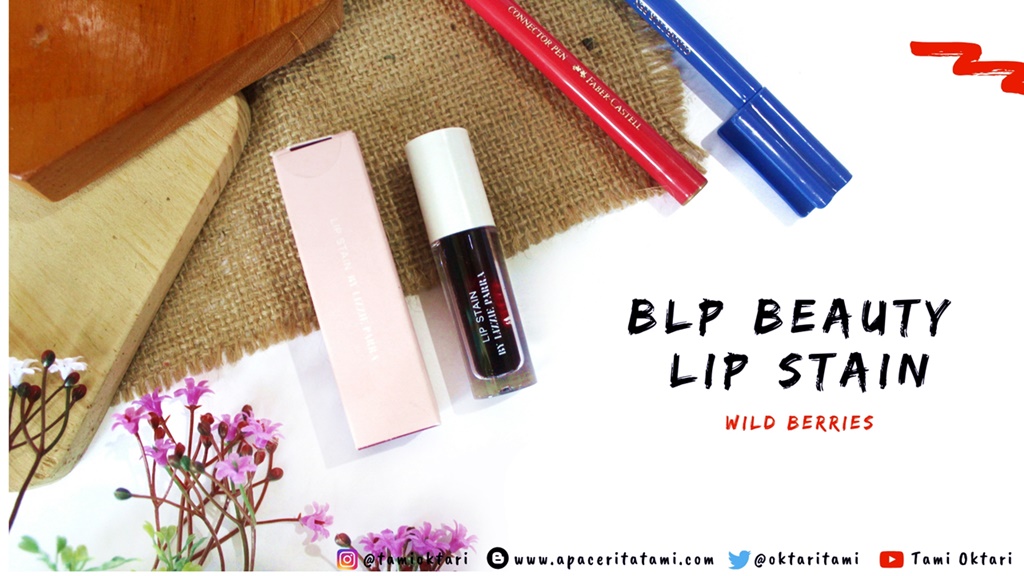 [REVIEW] BLP Beauty Lip Stain shade Wild Berries Blog by Tami Oktari