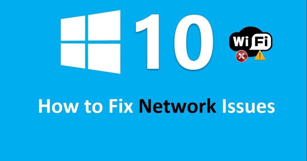 Fix windows 10 network issues Explore The technology world