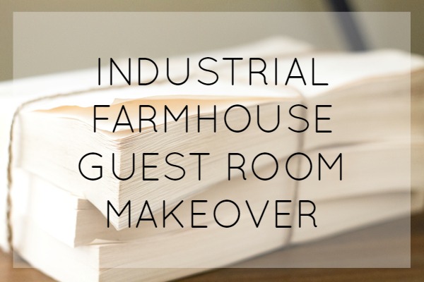 Decorating ideas for an industrial farmhouse guest bedroom. A room makeover reveal with rustic industrial decor and a touch of farmhouse style.