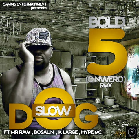 MUSIC : SlowDog - Bold 5 (Onwero) RMX Ft Mr Raw, Hype Mc, Klarge, Bosalin image