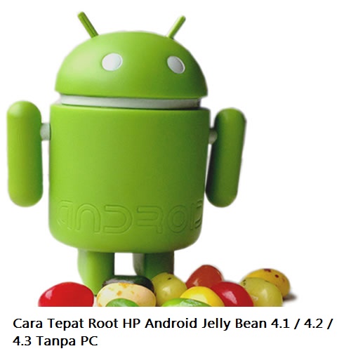 Cara Tepat Root Hp Android Jelly Bean 4 1 4 2 4 3 Tanpa Pc
