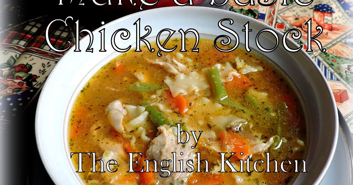 The English Kitchen Basic Chicken Stock &Chicken Noodle Soup