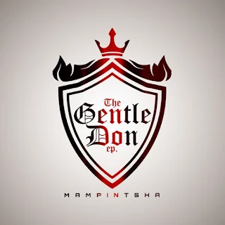 Mampintsha – The Gentle Don EP