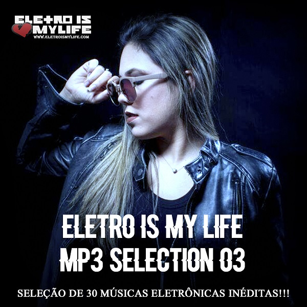 Eletro Is My Life - Mp3 Selection 03