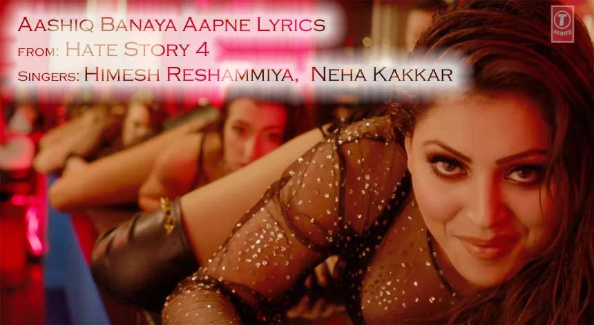 Aashiq Banaya Aapne Lyrics - Hate Story 4 | Himesh Reshammiya | Neha Kakkar