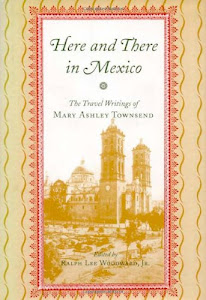 Here and There in Mexico: The Travel Writings of Mary Ashley Townsend