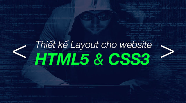 CHIA SẺ KHÓA HỌC THIẾT KẾ LAYOUT CHO WEBSITE VỚI HTML5 VÀ CSS3