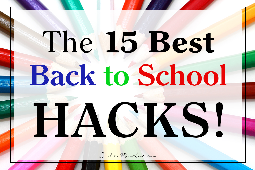 Southern Mom Loves The 15 Best Back to School Hacks!