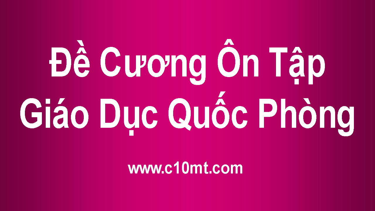 Đề Cương Ôn Tập Quốc Phòng Đề Cương Ôn Tập Quốc Phòng