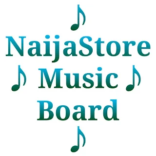 NaijaStore Music Board - Top Songs, Albums, Videos and Artists