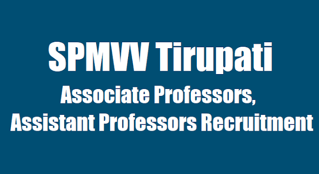 SPMVV, Tirupati - Associate, Assistant Professors Recruitment 2017 spmvv tirupati associate, assistant professors recruitment 2017,application form,last date to apply,selection list results