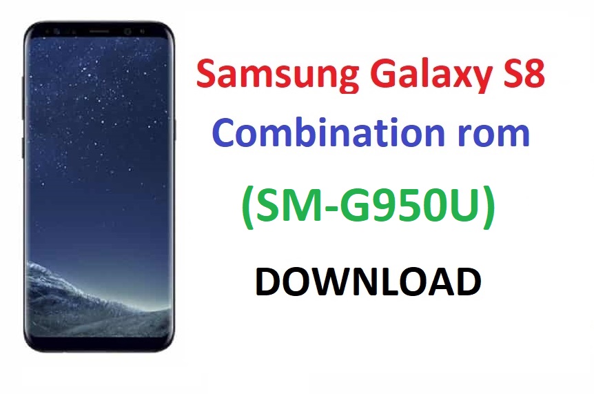 Прошивка samsung s8. Samsung Galaxy s8 combination ROM.