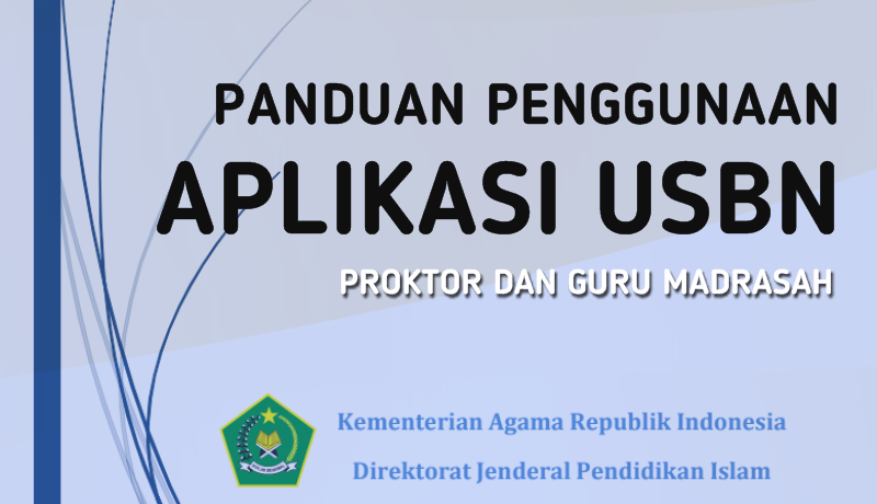 Download Buku Panduan Penggunaan Aplikasi Ujian Sekolah Berbasis Nasional Download Buku Panduan Penggunaan Aplikasi USBN Untuk Guru Madrasah dan Proktor Madrasah
