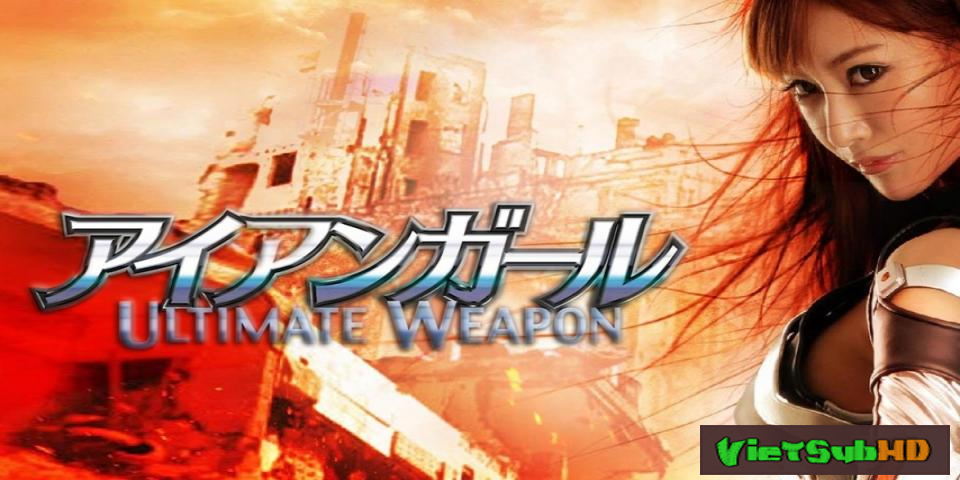 Phim Cô Gái Người Sắt: Vũ Khí Tối Thượng VietSub HD | Iron Girl 2: Ultimate Weapon 2015