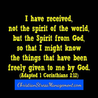 I have received not the spirit of the world, but the Spirit from God so that I might know the things that have been freely given to me by God. (Adapted 1 Corinthians 2:12)