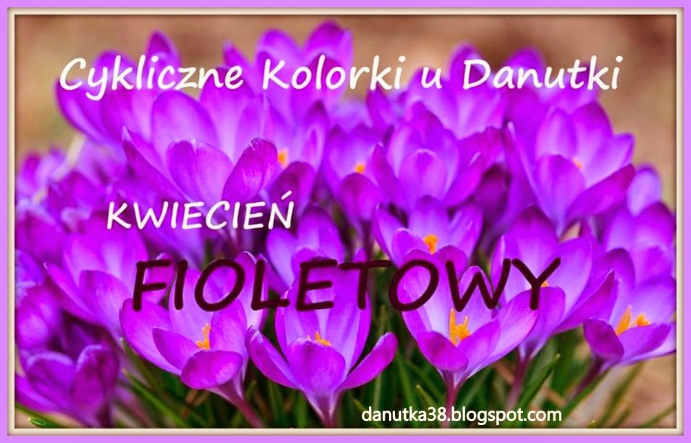 Cykliczne Kolorki u Danutki - Kwiecień fioletowy