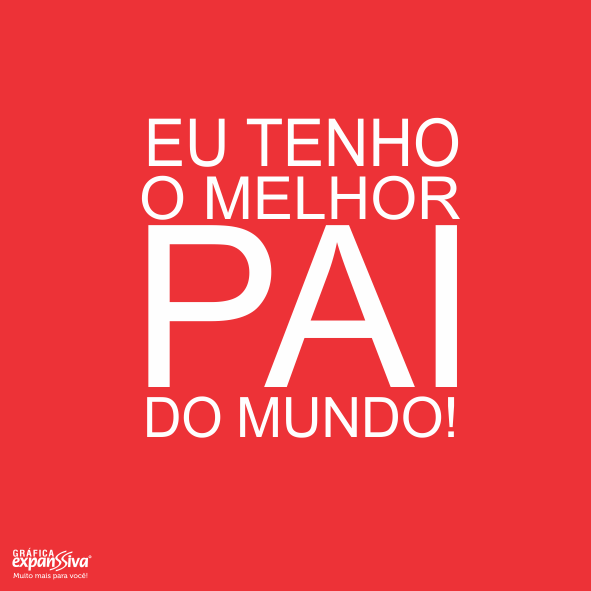 Eu tenho melhor pai