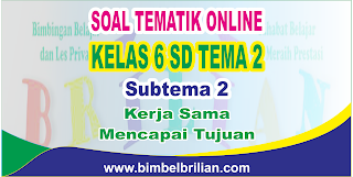 Download Soal Tematik Kelas 6 SD Tema 2 Subtema 2 Bekerja Sama Mencapai Tujuan dan Kunci Jawaban