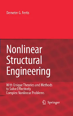 Nonlinear Structural Engineering: With Unique Theories and Methods to Solve Effectively Complex Nonlinear Problems