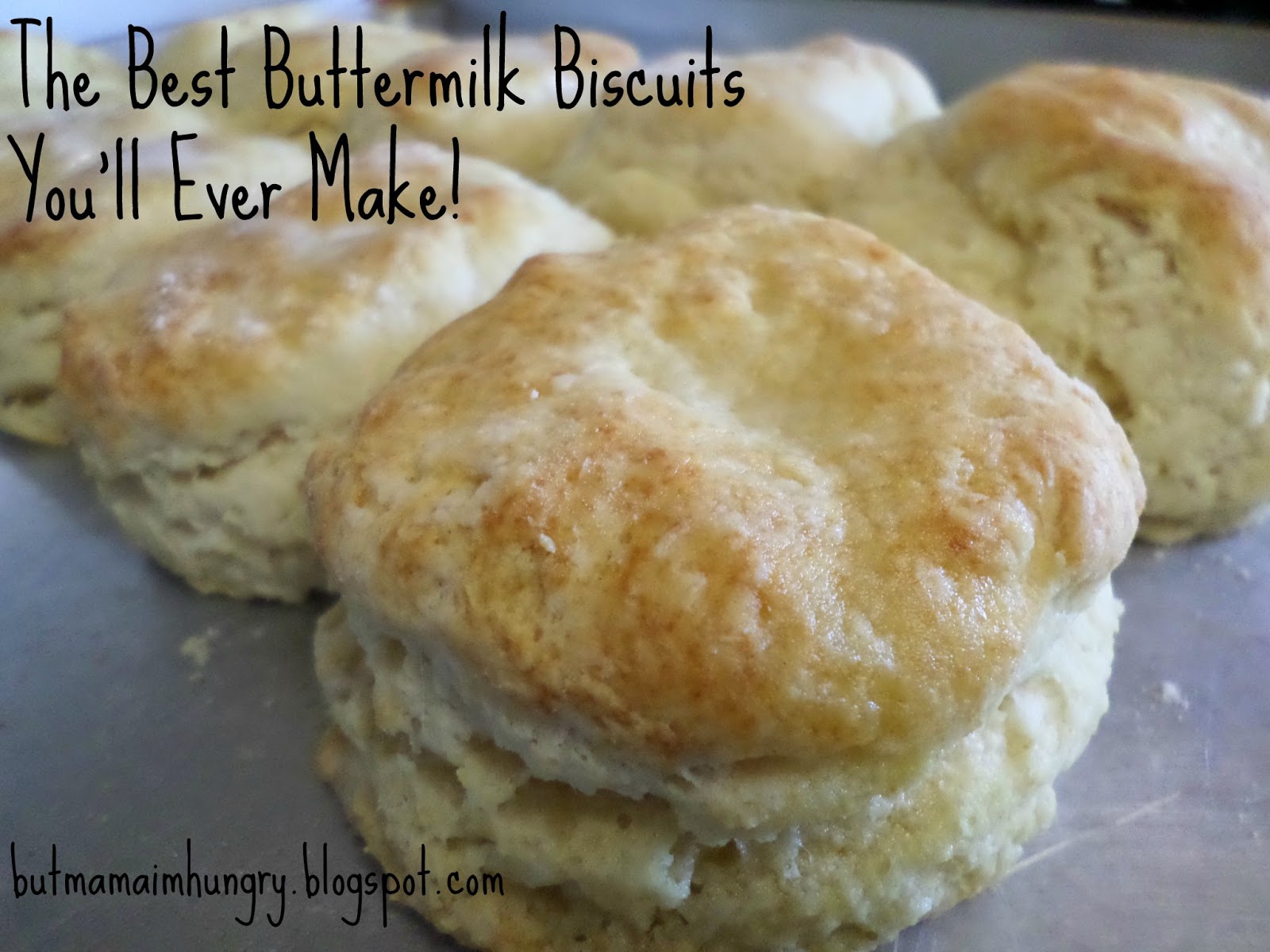 But Mama, I'm Hungry! The Best Buttermilk Biscuits You'll Ever Make!