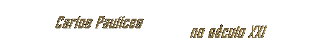 CarlosPaulices no século XXI