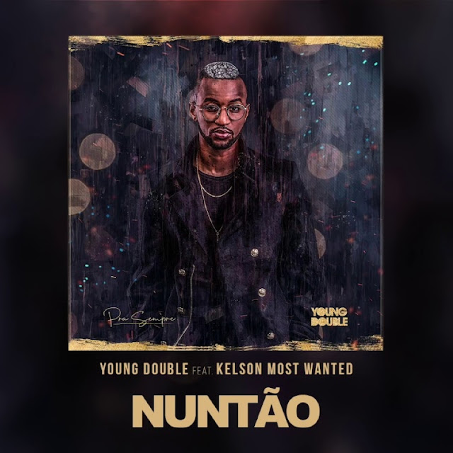 Young Double - Nuntão (feat. Kelson Most Wanted) Young Double - Nuntão (feat. Kelson Most Wanted)