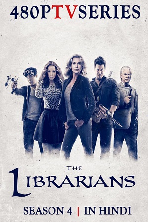 The Librarians Season 4 Full Hindi Dubbed Download 480p 720p All Episodes