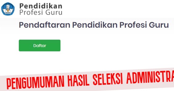 Pengumuman Hasil Seleksi Administrasi Ppg Prajabatan Tahun 2020 Info Pendidikan Terbaru