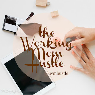 Part of the Working Mom Hustle Blog Series #wmhustle