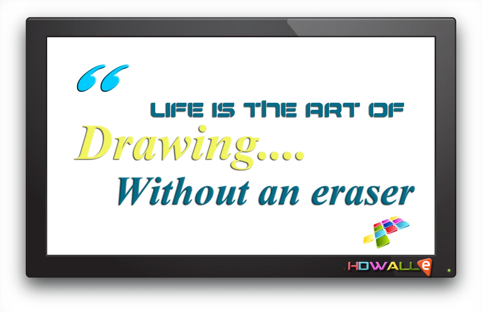 Life is the Art of Drawing