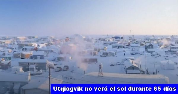 Utqiagvik, ciudad de Alaska, no verá el sol durante 65 días.