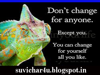 Don't change for anyone. Except you. You can chage for yourself.