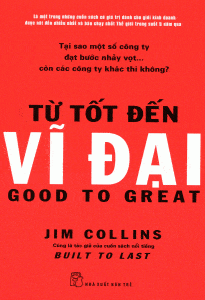 Từ Tốt Đến Vĩ Đại - Jim Collins