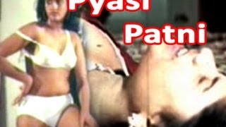 Watch Hot Hindi Movie Pyasi Patni Free Online from youtube movies Watch Pyasi Patni Hot Adult B grade Hindi Movie free full youtube movies online