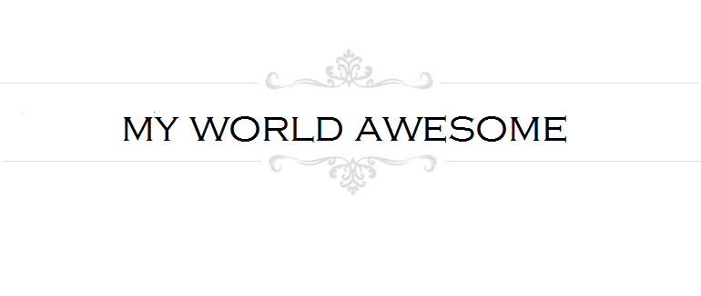 MY WORLD AWESOME