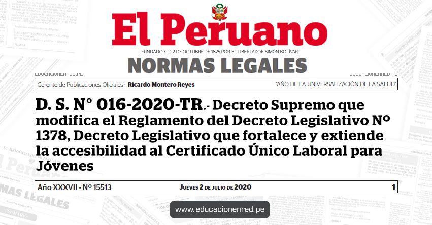 D. S. N° 016-2020-TR.- Decreto Supremo que modifica el Reglamento del Decreto Legislativo Nº 1378, Decreto Legislativo que fortalece y extiende la accesibilidad al Certificado Único Laboral para Jóvenes D. S. N° 016-2020-TR.- Decreto Supremo que modifica el Reglamento del Decreto Legislativo Nº 1378, Decreto Legislativo que fortalece y extiende la accesibilidad al Certificado Único Laboral para Jóvenes