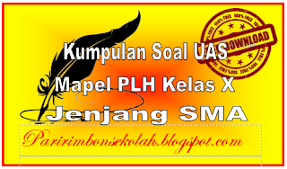 dijelaskan bahwa penilaian pendidikan adalah proses pengumpulan dan pengolahan informasi u Soal UAS PLH Kelas X Jenjang SMA