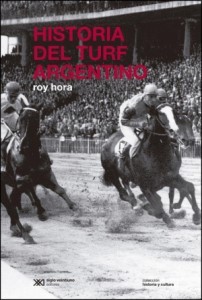 Historia del Turf Argentino de Roy Hora