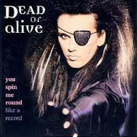 Dead or alive You spin me round
