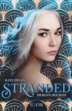 Bücherblog. Rezension. Buchcover. Stranded - Im Bann des Sees (Band 1) von Kate Dylan. Jugendbuch, Fantasy. FJB.