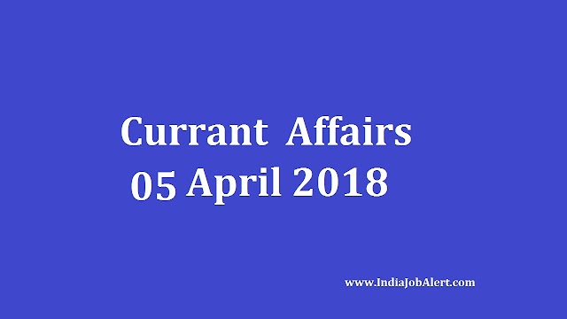 Exam Power: 05 April 2018 Current Affairs