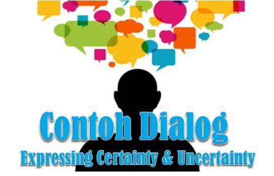 Contoh Dialog Expressing Certainty Amp Uncertainty Tugas