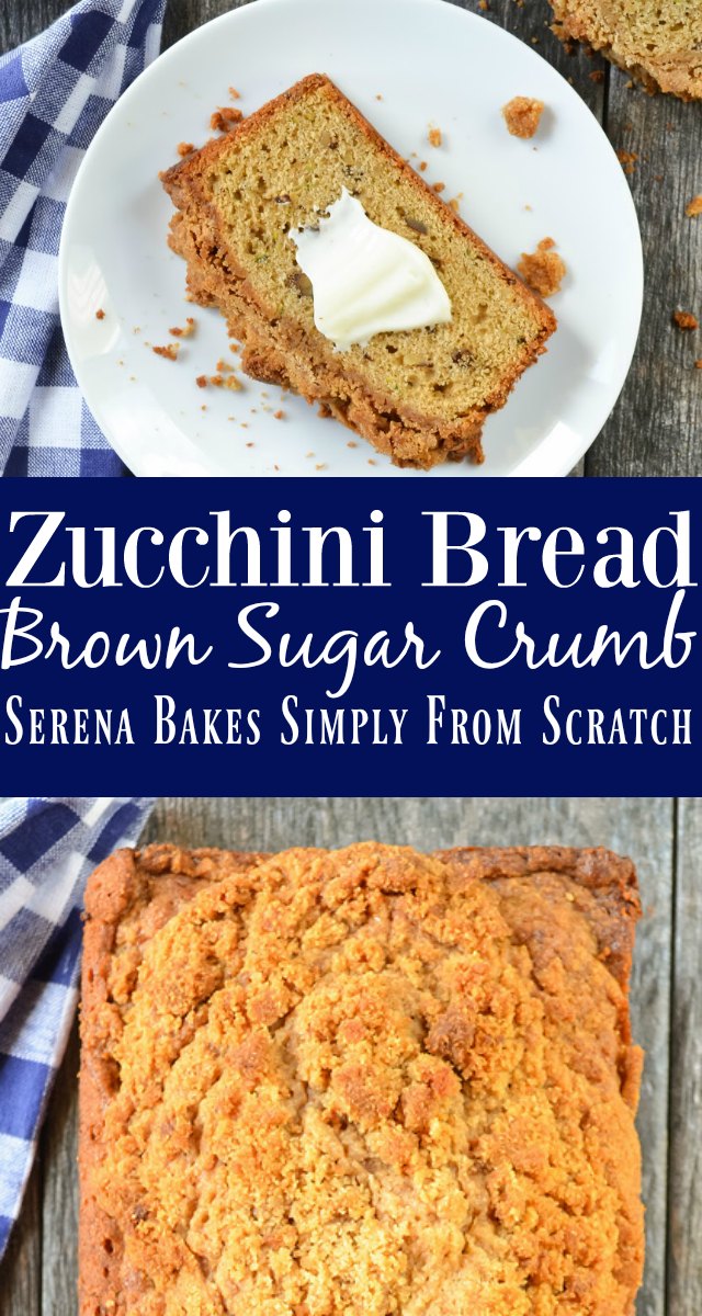 Zucchini Bread With Brown Sugar Crumb Serena Bakes Simply From Scratch