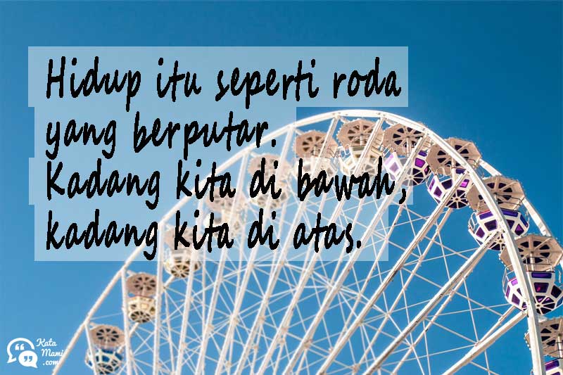 Roda Itu Berputar, Lalu Apa Yang Disombongkan?