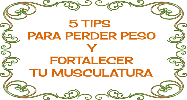 5 tips para perder peso y fortalecer musculatura