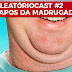 Aleatóriocast #2 - Papos da Madrugada